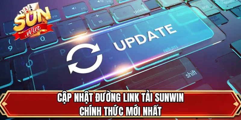 Cập nhật đường link tải SUNWIN chính thức mới nhất